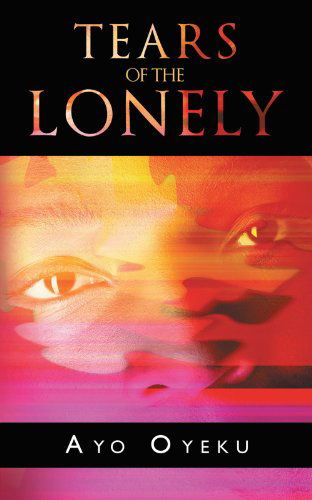 Cover for Ayo Oyeku · Tears of the Lonely (Pocketbok) (2011)