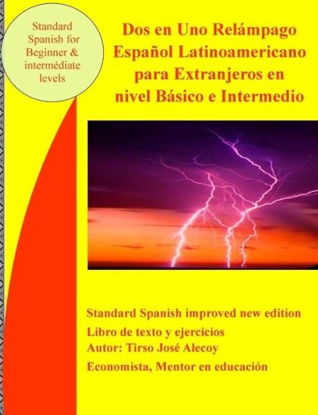 Dos en Uno Relampago Espanol Latinoamericano Para Extranjeros en Nivel Basico E Intermedio: Spanisch for Beginner and Intermediate - Tirso Jose Alecoy - Bøger - Createspace - 9781467966498 - 19. november 2011