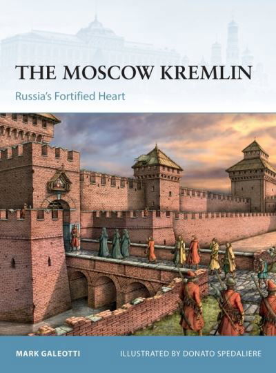 Cover for Mark Galeotti · The Moscow Kremlin: Russia’s Fortified Heart - Fortress (Taschenbuch) (2022)