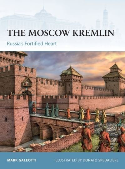 Cover for Mark Galeotti · The Moscow Kremlin: Russia’s Fortified Heart - Fortress (Paperback Book) (2022)