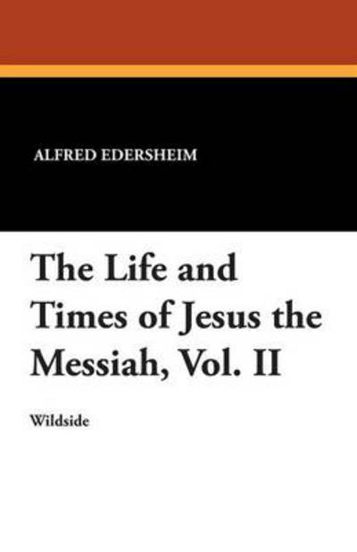 Cover for Alfred Edersheim · The Life and Times of Jesus the Messiah, Vol. II (Paperback Book) (2012)