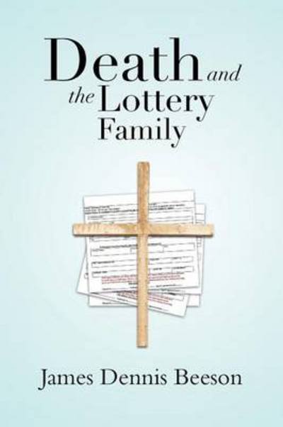 Cover for James Dennis Beeson · Death and the Lottery Family (Taschenbuch) (2013)
