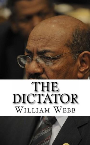Cover for William Webb · The Dictator: the Bloody History of Sudanese President Omar Al-bashir (Paperback Bog) (2013)