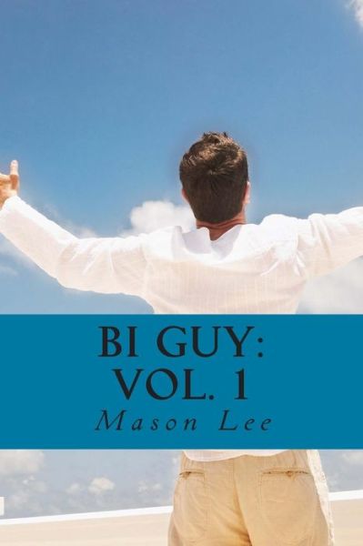 Cover for Mason Lee · Bi Guy: Vol. 1 (Paperback Book) (2013)