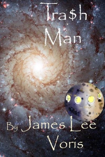Cover for James Lee Voris · Tra$h Man (Pocketbok) (2013)