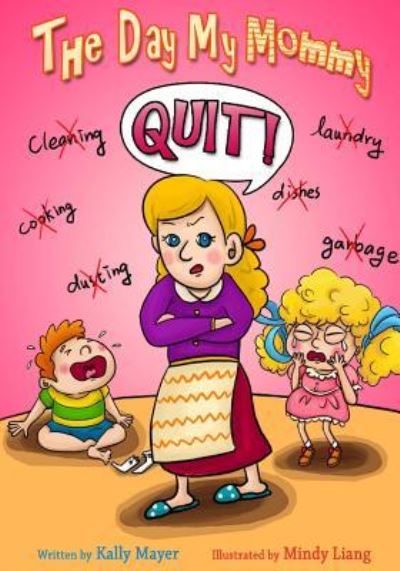 Cover for Kally Mayer · The Day My Mommy Quit! (Paperback Bog) (2013)