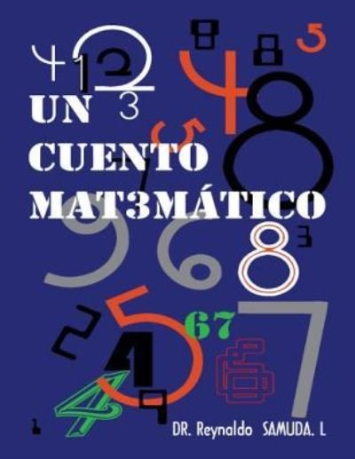 Cover for Rey Reynaldo Emir Samuda Leiva · Un Cuento Matematico: Un Cuento Matematico (Pocketbok) (2011)