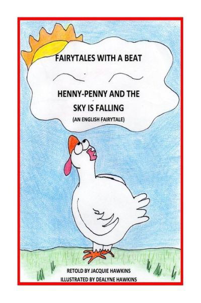 Cover for Jacquie Lynne Hawkins · Henny-penny and the Sky is Falling: This is an English Fairytale Retold in Rhyme and Part of My Fairytales with a Beat Colletcion. (Paperback Book) (2014)