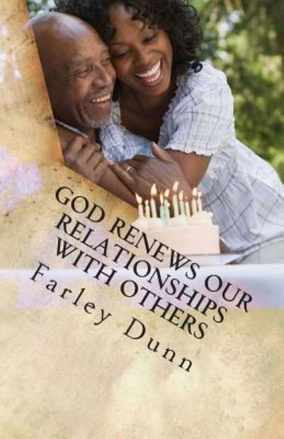 God Renews Our Relationships with Others Vol 1: Volume 1 - Farley Dunn - Książki - Createspace - 9781500977498 - 8 września 2014