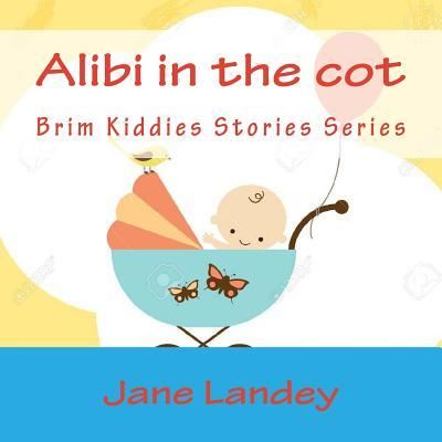 Cover for Jane Landey · Alibi in the Cot: Brim Kiddies Stories Series (Taschenbuch) (2014)