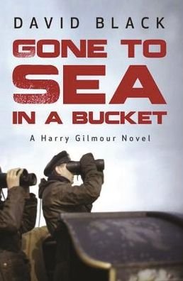 Cover for David Black · Gone to Sea in a Bucket - A Harry Gilmour Novel (Paperback Book) (2015)