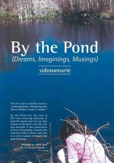 Sidonamarie · By the Pond: (Dreams, Imaginings, Musings) (Gebundenes Buch) (2015)