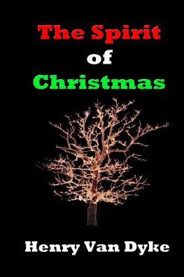 The Spirit of Christmas - Henry Van Dyke - Livros - Createspace - 9781507642498 - 21 de janeiro de 2015