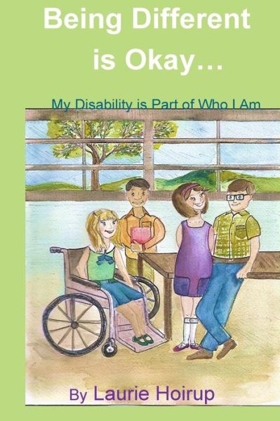 Cover for Laurie Hoirup · Being Different is Okay : My Disability is Part of Who I Am (Paperback Book) (2016)