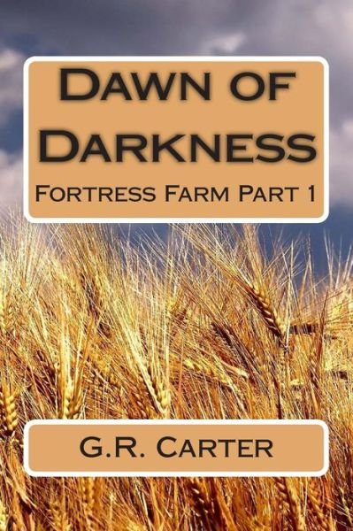 Cover for G R Carter · Dawn of Darkness: Fortress Farm Part 1 (Taschenbuch) (2015)