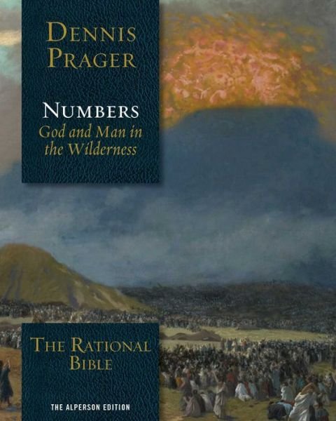 Dennis Prager · The Rational Bible: Numbers: God and Man in the Wilderness - The Rational Bible (Hardcover Book) (2025)