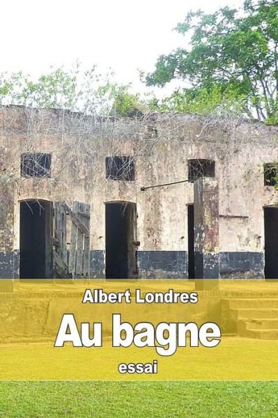 Cover for Albert Londres · Au Bagne (Paperback Book) (2015)