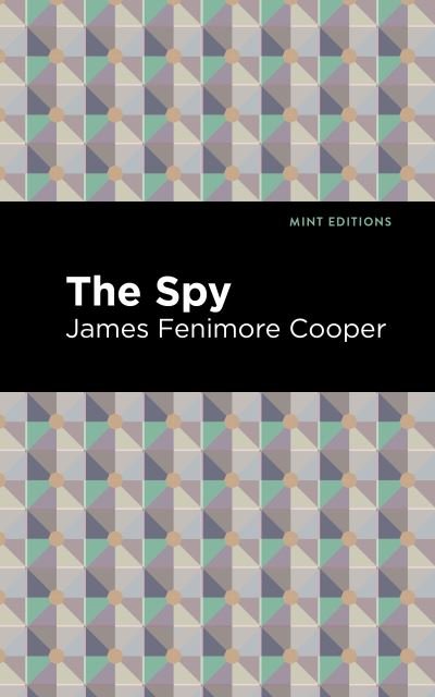 The Spy - Mint Editions - James Fenimore Cooper - Books - Graphic Arts Books - 9781513269498 - February 18, 2021