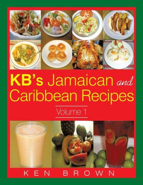 Cover for Ken Brown · KB's Jamaican and Caribbean Recipes Vol 1 (Taschenbuch) (2015)