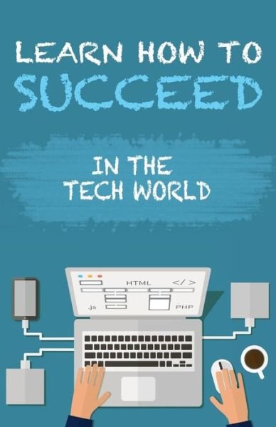 Cover for Han Sol · Learn How to Succeed: in the Tech World (Pocketbok) (2015)