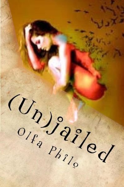 Cover for Olfa Philo · (Un)jailed: a Rebel at Heart (Pocketbok) (2015)
