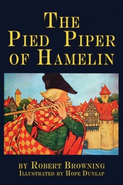 The Pied Piper of Hamelin - Robert Browning - Books - Createspace Independent Publishing Platf - 9781518842498 - October 30, 2015