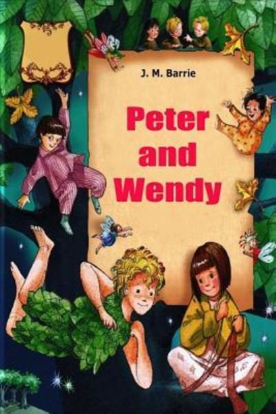 Peter and Wendy - J. M. Barrie - Books - CreateSpace Independent Publishing Platf - 9781519311498 - November 15, 2015