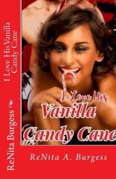 Cover for ReNita A. Burgess · I Love His Vanilla Candy Cane (Paperback Book) (2015)