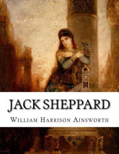 Cover for William Harrison Ainsworth · Jack Sheppard (Paperback Book) (2015)