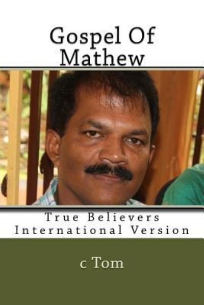 Gospel Of Mathew - C Tom - Bücher - Createspace Independent Publishing Platf - 9781523945498 - 10. Februar 2016