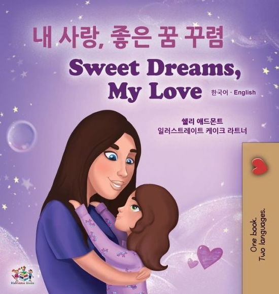 Cover for Shelley Admont · Sweet Dreams, My Love (Korean English Bilingual Children's Book) (Hardcover Book) (2020)