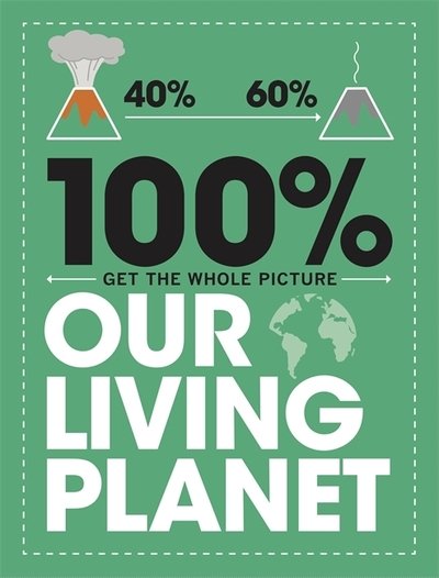 100% Get the Whole Picture: Our Living Planet - 100% Get the Whole Picture - Paul Mason - Böcker - Hachette Children's Group - 9781526308498 - 9 januari 2020