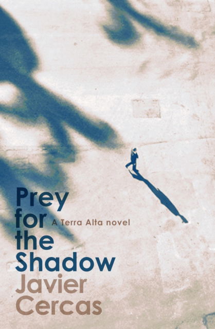 Cover for Javier Cercas · Prey for the Shadow: A Terra Alta Investigation (Paperback Book) (2023)