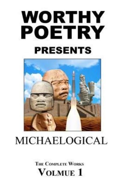 Cover for Michael Worthy · WORTHY POETRY : Michaelogical (Paperback Bog) (2016)