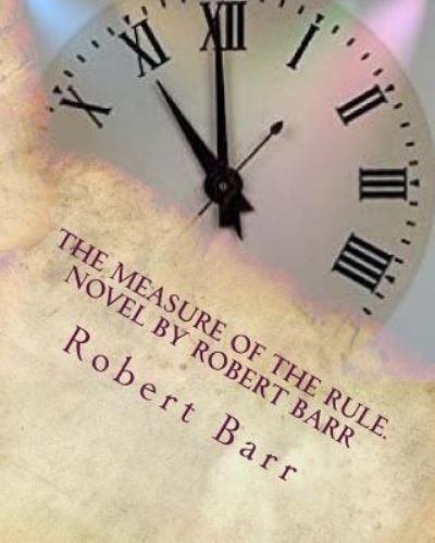 Cover for Robert Barr · The measure of the rule.NOVEL By Robert Barr (Paperback Book) (2016)