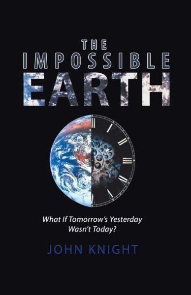 Cover for John Knight · The Impossible Earth (Paperback Book) (2018)