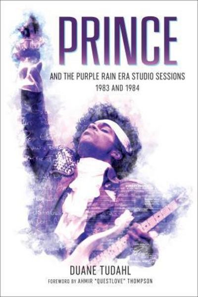 Cover for Duane Tudahl · Prince and the Purple Rain Era Studio Sessions: 1983 and 1984 - Prince Studio Sessions (Gebundenes Buch) (2017)