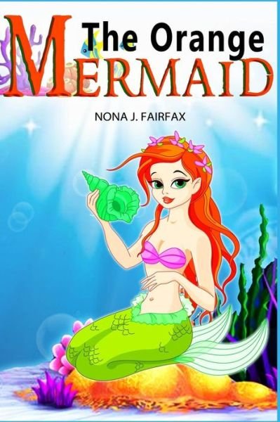 Cover for Nona J Fairfax · Orange Mermaid Book 1 (Taschenbuch) (2016)