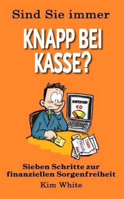 Cover for Kim White · Sind Sie Immer Knapp Bei Kasse? (Paperback Book) (2017)
