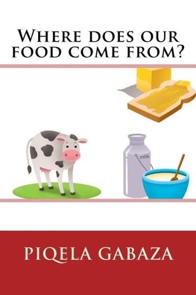 Cover for Piqela Gabaza · Where does our food come from? (Paperback Bog) (2017)