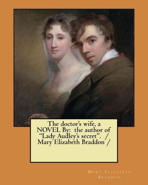 Cover for Mary Elizabeth Braddon · The doctor's wife, a NOVEL By (Paperback Bog) (2017)