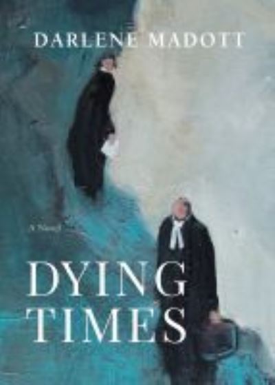 Cover for Darlene Madott · Dying Times: A Novel (Hardcover bog) (2021)