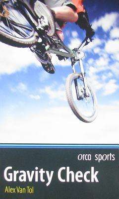 Gravity Check (Orca Sports) - Alex Van Tol - Książki - Orca Book Publishers - 9781554693498 - 1 maja 2011