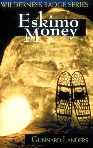 Eskimo Money (Wilderness Badge Series) - Gunnard Landers - Libros - Willow Creek Pr - 9781572231498 - 1 de abril de 1999