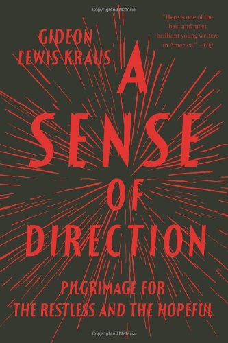 Cover for Gideon Lewis-kraus · A Sense of Direction: Pilgrimage for the Restless and the Hopeful (Paperback Book) [Reprint edition] (2013)