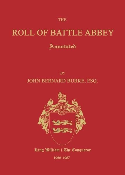 The Roll of Battle Abbey, Annotated - John Bernard Burke - Livros - Janaway Publishing, Inc. - 9781596413498 - 9 de fevereiro de 2015