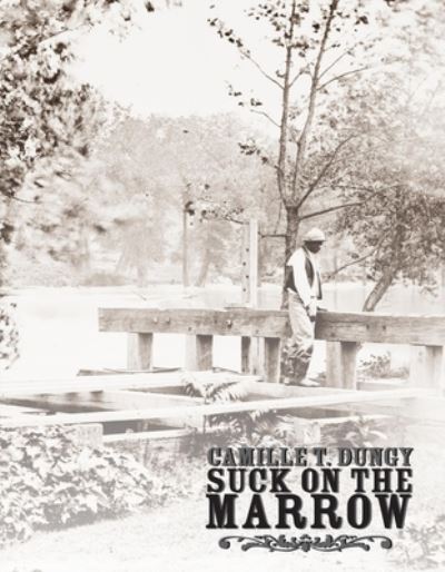 Cover for Camille T Dungy · Suck on the Marrow (Hardcover Book) (2012)