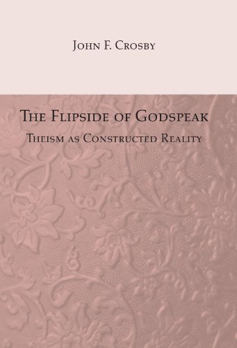Cover for John F. Crosby · The Flipside of Godspeak: Theism As Constructed Reality (Paperback Book) (2007)