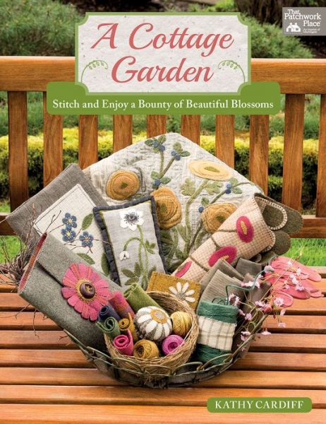 A Cottage Garden: Stitch and Enjoy a Bounty of Beautiful Blossoms - Kathy Cardiff - Books - Martingale & Company - 9781604688498 - February 15, 2018