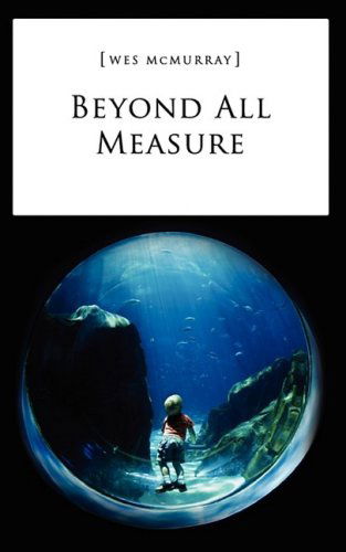 Cover for Wes Mcmurray · Beyond All Measure (Paperback Book) (2009)